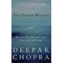 The Deeper Wound - Dr Deepak Chopra