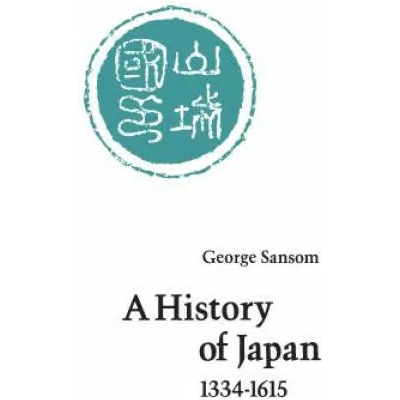 History of Japan, 1334-1615 | George Sansom