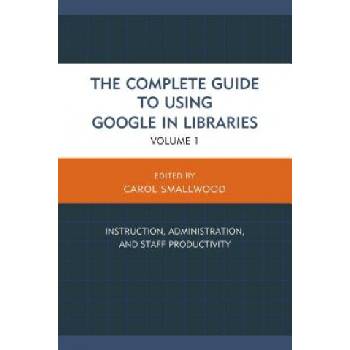 Complete Guide to Using Google in Libraries | Carol Smallwood