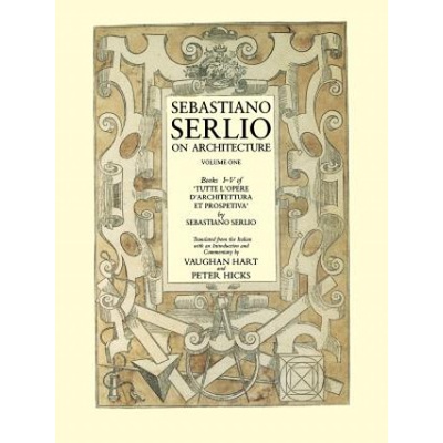 Sebastiano Serlio on Architecture, Volume 1 | Sebastiano Serlio