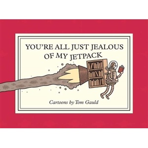 You're All Just Jealous of My Jetpack | GAULD TOM (ISBN: 9781770468061)