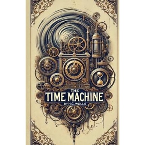 The Time Machine(Illustrated) | H. G Wells, Micheal Smith (ISBN: 9783152863310)