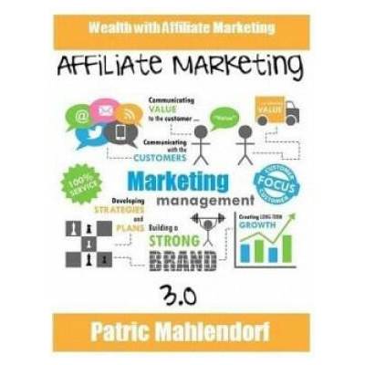 Affiliate Marketing 3.0: Wealth with Affiliate Marketing | Patric Mahlendorf