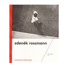 Horizonty modernismu – Zdeněk Rossmann - 1905 – 1984