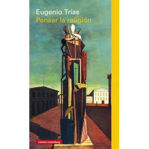 Pensar la religión | EUGENIO TRIAS (ISBN: 9788416252985)