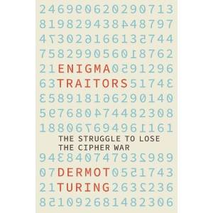 The Enigma Traitors: Spy and Counterspy in World War II (ISBN: 9781803991696)