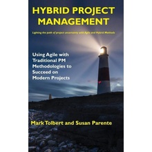 Hybrid Project Management: Using Agile with Traditional PM Methodologies to Succeed on Modern Projects