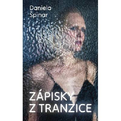 Zápisky z tranzice - Daniela Špinar