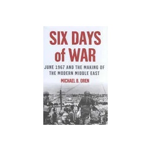 Six Days of War: June 1967 and the Making of the Modern Middle East | Michael B. , Oren (2002)