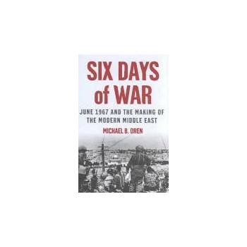 Image 1 of Six Days of War: June 1967 and the Making of the Modern Middle East | Michael B. , Oren