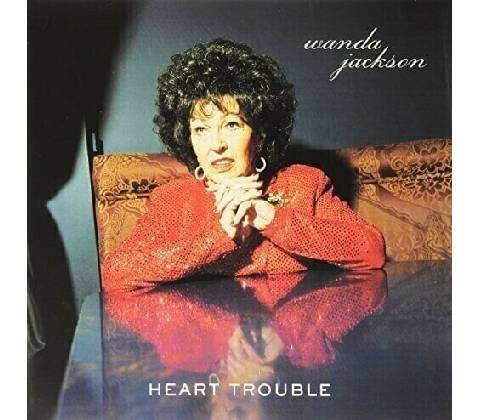 Wanda Jackson - Heart Trouble LP