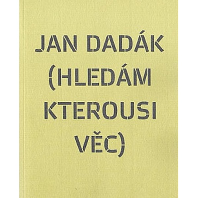 Hledám kterousi věc - Jan Dadák
