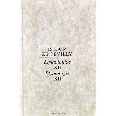 Etymologiae XII Etymologie XII - Isidor ze Sevilly