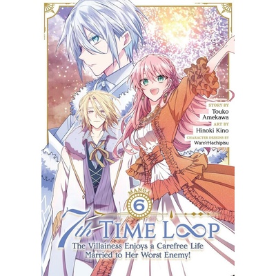 7th Time Loop The Villainess Enjoys a Carefree Life Married to Her Worst Enemy Manga Vol. 6