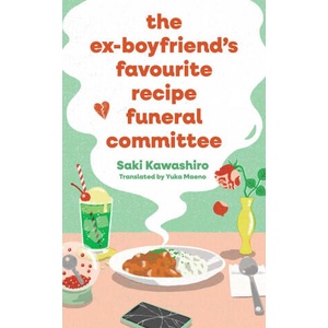The Ex-Boyfriend's Favorite Recipe Funeral Committee | Saki Kawashiro (ISBN: 9781398544086)