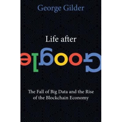 Life After Google | George Gilder