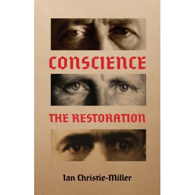 Conscience â€“ The Restoration - Ian Christie-Miller