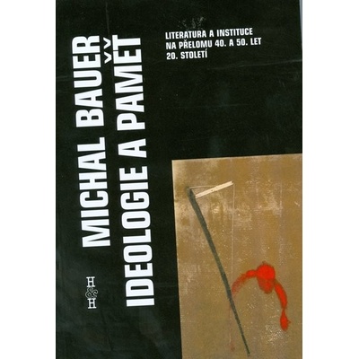 Ideologie a paměť - Michal Bauer