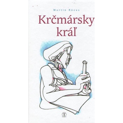 Krčmársky kráľ - Martin Rázus