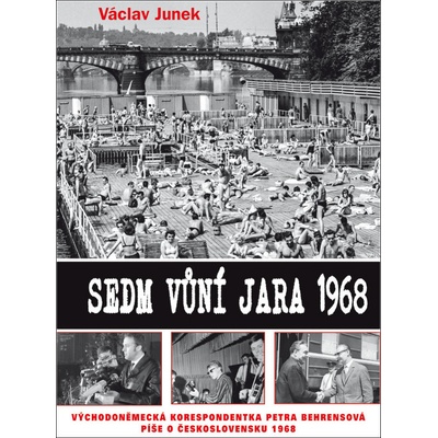 Sedm vůní jara 1968 - Václav Junek