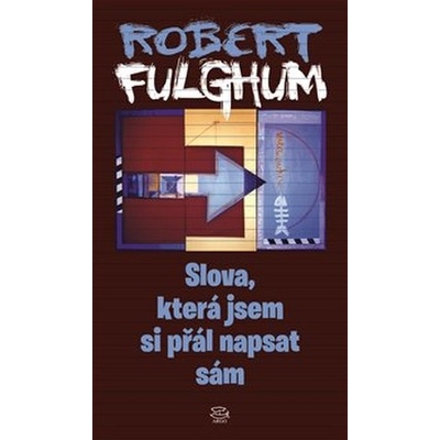 Slova, která jsem si přál napsat sám, 3. vyd. - Robert Fulghum