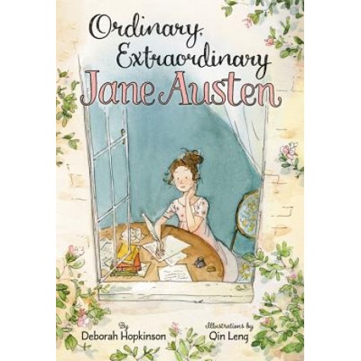 Ordinary, Extraordinary Jane Austen: The Story of Six Novels, Three Notebooks, a Writing Box, and One Clever Girl Hopkinson DeborahPevná vazba