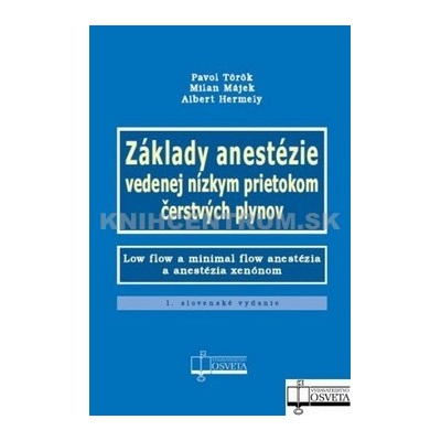 Základy anestézie vedenej nízkym prietokom čerstvých plynov - Milan Pavol Török
