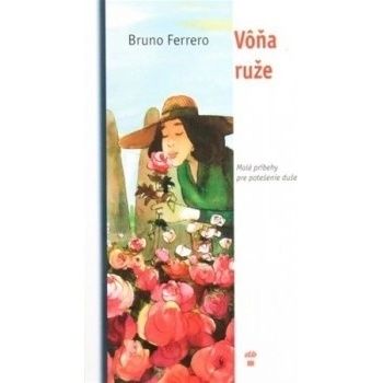 Vôňa ruže - Bruno Ferrero