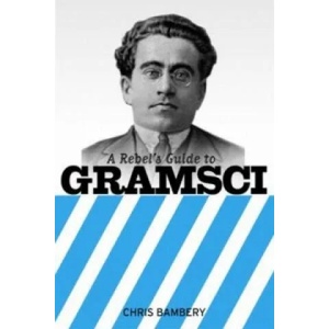 Rebels Guide To Gramsci | Chris Bambery (ISBN: 9781905192151)