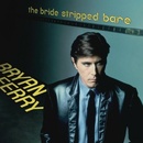 FERRY, BRYAN - BRIDE STRIPPED BARE LP