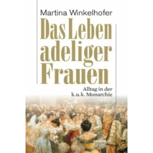 Das Leben adeliger Frauen | Martina Winkelhofer (2011)