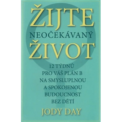 Žijte neočekávaný život - Jody Day