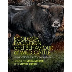 Ecology, Evolution and Behaviour of Wild Cattle | Mario Melletti, James Burton (ISBN: 9781107036642)