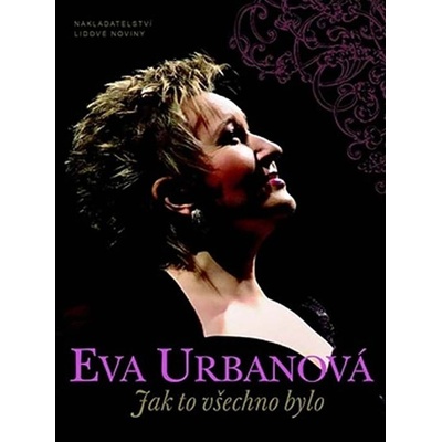 Eva Urbanová Jak to všechno bylo - Eva Urbanová; Marie Kronbergerová