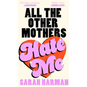 All The Other Mothers Hate Me | Sarah Harman (ISBN: 9780008698003)