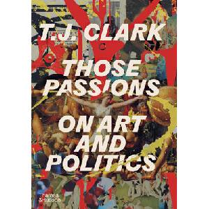 Those Passions | T. J. CLARK (ISBN: 9780500025260)
