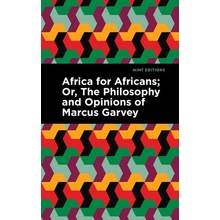 Africa for Africans: Or, the Philosophy and Opinions of Marcus Garvey - Garvey Marcus