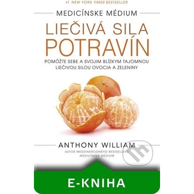 Medicínske médium: Liečivá sila potravín - Anthony William