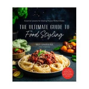 Ultimate Guide to Food Styling | Konovalova, Julia (2023)