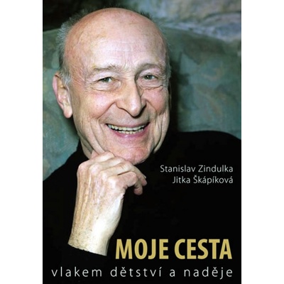Stanislav Zindulka - Moje cesta vlakem dětství a naděje