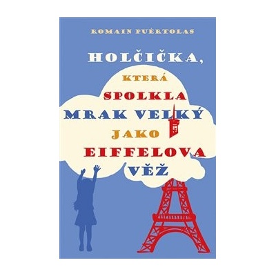 Holčička, která spolkla mrak velký jako Eiffelova věž - Romain Puértolas