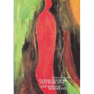 Čo som - neurobil, - neurobil som - Peter M. Gašparík