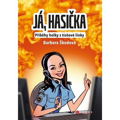 Já, hasička - Příběhy holky z tísňové linky - Barbora Škodová
