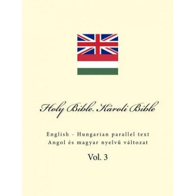 Holy Bible. Károli Bible: English - Hungarian Parallel Text | Ivan Kushnir