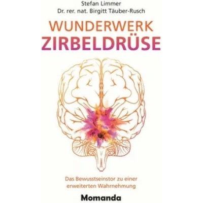 Wunderwerk Zirbeldrüse | Stefan Limmer, Birgitt Täuber-Rusch