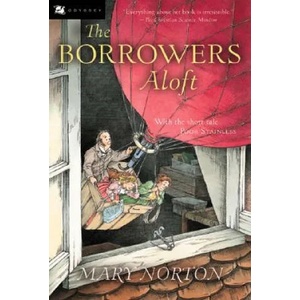 The Borrowers Aloft: With the Short Tale Poor Stainless | Mary Norton, Beth Krush, Joe Krush (ISBN: 9780152047344)