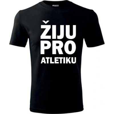 Tričko Žiju pro atletiku dárek pro atleta černé