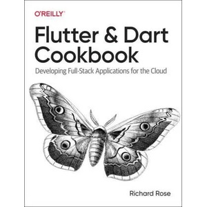 Flutter and Dart Cookbook | Rich Rose (ISBN: 9781098119515)