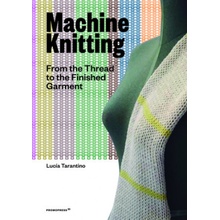 Complete Guide to Machine Knitting: From the Thread to the Finished Garment