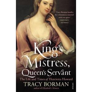 King's Mistress, Queen's Servant | Tracy Borman (ISBN: 9780099549178)